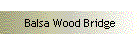 Balsa Wood Bridge