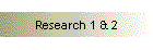 Research 1 & 2